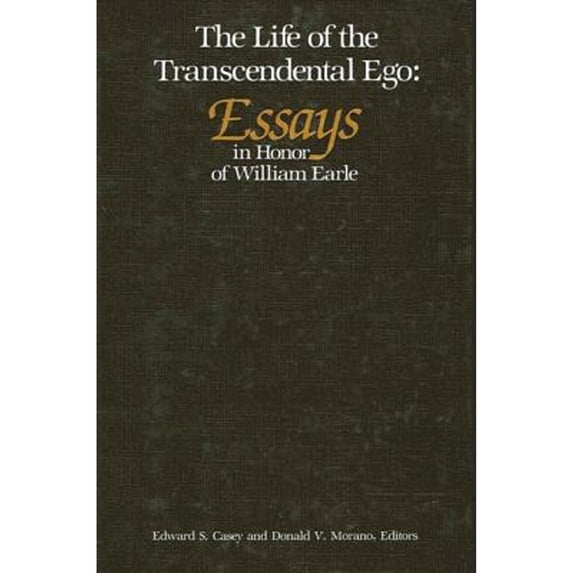 Pre-Owned The Life of the Transcendental Ego: Essays in Honor of William Earle (Hardcover) 0887061710 9780887061714