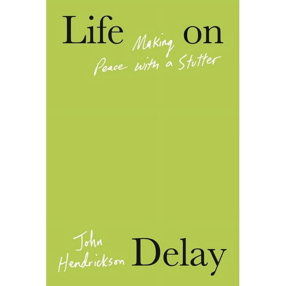 Life on Delay: Making Peace with a Stutter, (Hardcover)