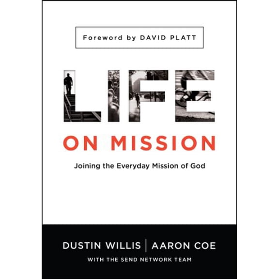 Pre-Owned Life on Mission: Joining the Everyday Mission of God (Paperback) 0802412211 9780802412218
