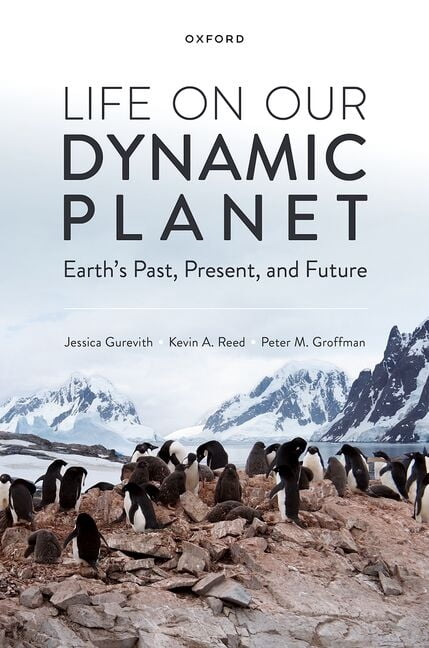Life on Our Dynamic Planet: Earth's Past, Present, and Future, (Hardcover)