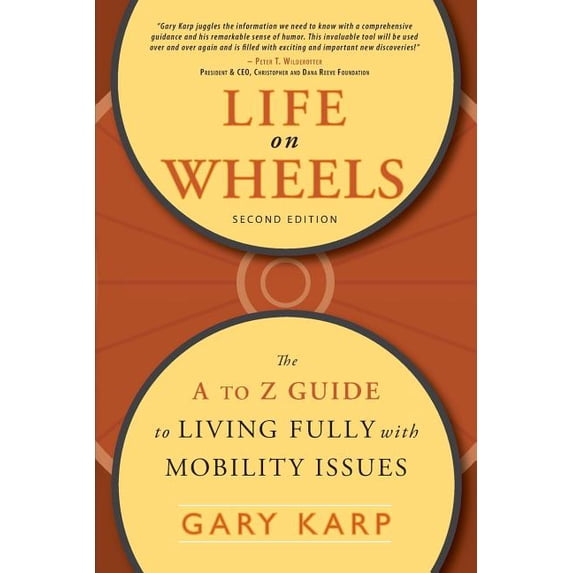 Life on Wheels: The A to Z Guide to Living Fully with Mobility Issues, (Paperback)