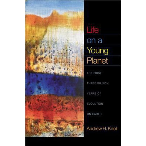Pre-Owned Life on a Young Planet: The First Three Billion Years of Evolution on Earth (Hardcover) 0691009783 9780691009780
