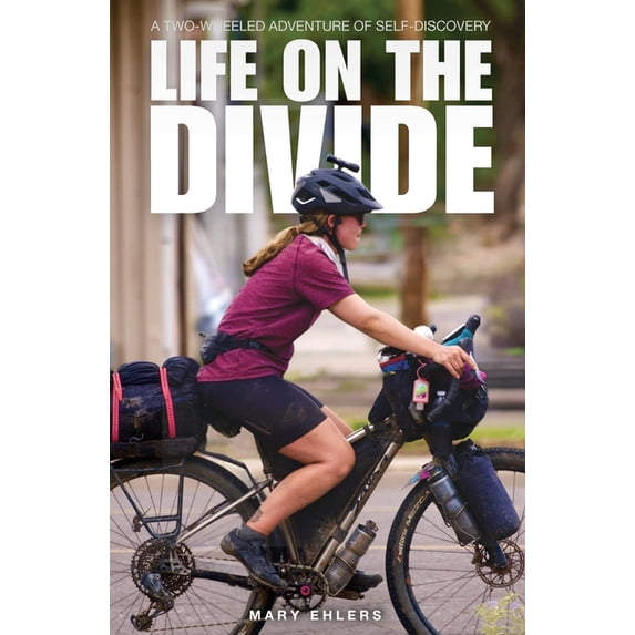 Life on the Divide: A Two-Wheeled Adventure of Self-Discovery, (Paperback)
