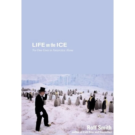 Pre-Owned Life on the Ice: No One Goes to Antarctica Alone (Paperback) 0792293452 9780792293453