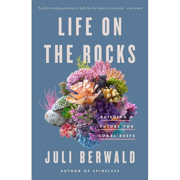 Life on the Rocks: Building a Future for Coral Reefs, (Paperback)