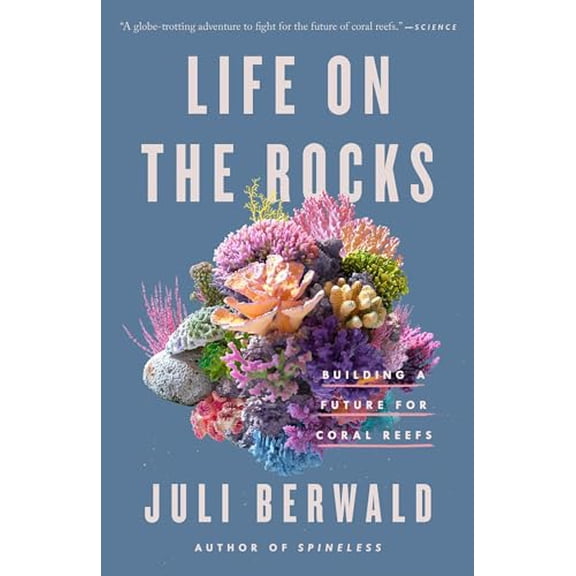 Pre-Owned Life on the Rocks: Building a Future for Coral Reefs (Paperback) 0593087313 9780593087312