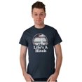 thumbnail image 1 of Life's A Hitch Camper Trailer Camp RV Men's Graphic T Shirt Tees Brisco Brands M, 1 of 4