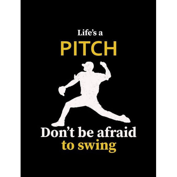 Life's A Pitch Don't Be Afraid To Swing: College Ruled Composition Notebook For Baseball Sports Fans, (Paperback)