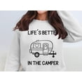thumbnail image 1 of Life's Better In The Camper Sweatshirt, Cozy Camping Sweatshirt, Fun Camper Graphic Top, RV Travel Gift, Outdoor Adventure Gear (2XL, White), 1 of 11