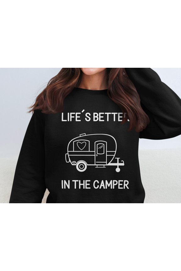 Life's Better In The Camper Sweatshirt, Cozy Camping Sweatshirt, Fun Camper Graphic Top, RV Travel Gift, Outdoor Adventure Gear (L, Black)