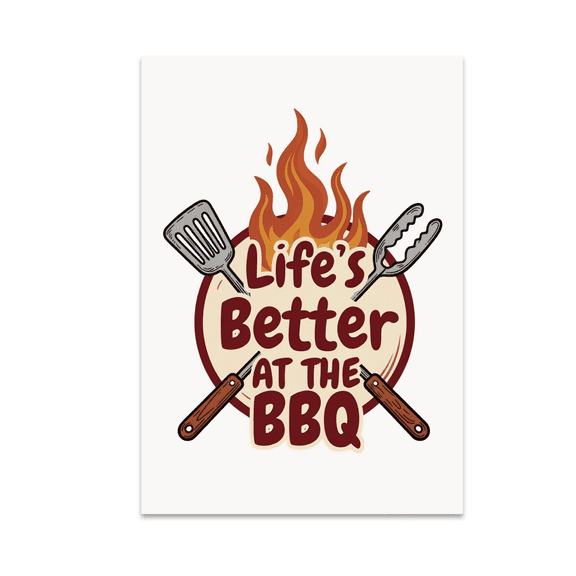 Life's Better at the BBQ - Outdoor Entertaining Enthusiast - 13x19 Poster Print
