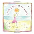 thumbnail image 1 of Pre-Owned Life's Better at the Beach (Hardcover) 1402282001 9781402282003, 1 of 1