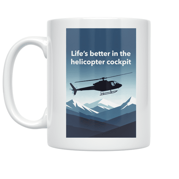 Life's Better in the Helicopter Cockpit - Helicopter Pilot - 11 oz Ceramic Coffee Mug