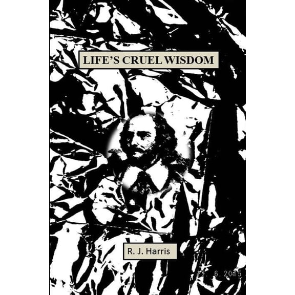 Life's Cruel Wisdom, (Paperback)