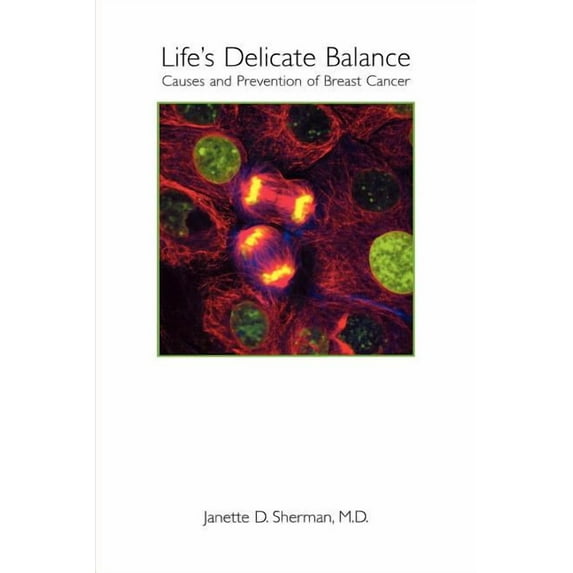 Life's Delicate Balance: Causes and Prevention of Breast Cancer, (Paperback)