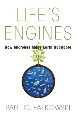 Pre-Owned Life's Engines: How Microbes Made Earth Habitable (Hardcover) 0691155372 9780691155371