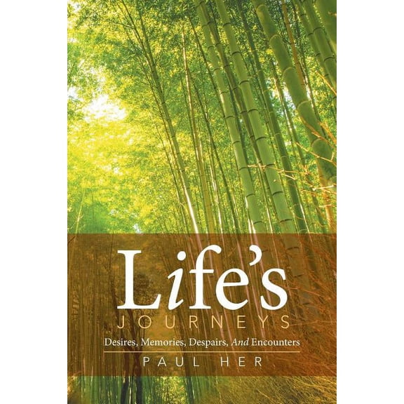 Life's Journeys: Desires, Memories, Despairs, And Encounters, (Paperback)