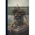 thumbnail image 1 of Life's Last Hours: The Final Testimony, (Paperback), 1 of 1