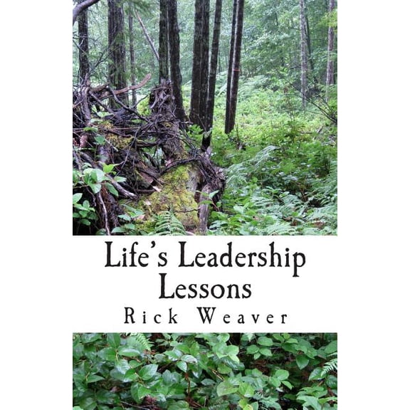 Life's Leadership Lessons: Learning about Leadership Along Life's Pathways, (Paperback)