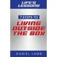 thumbnail image 1 of Life's Lessons: 7 Steps to Living Outside the Box, (Paperback), 1 of 1