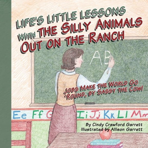 Life's Lessons With the Silly Animals Out on the Ranch: Jobs Make the World Go 'Round, by Sassy the Cow!, (Paperback)