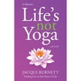 thumbnail image 1 of Pre-Owned Life's Not Yoga: . . . or is it? Finding Love in the Chaos of Life (Paperback) 1990983928 9781990983924, 1 of 1