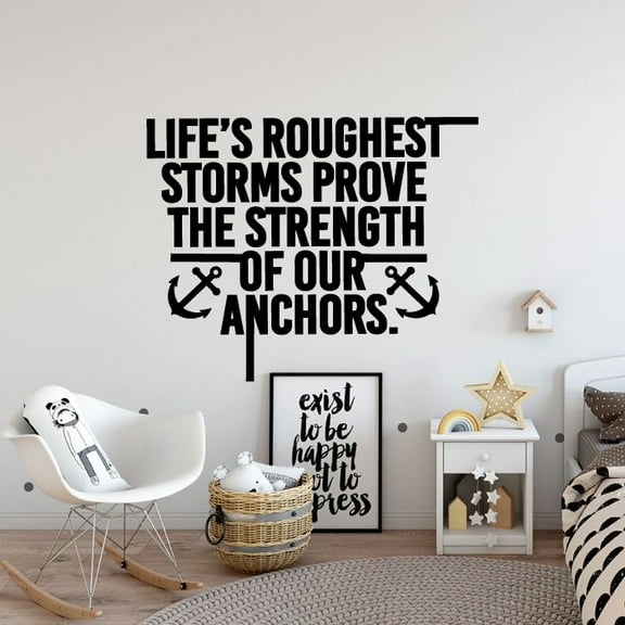 Life's Roughest Storms Prove The Strength Of Our Anchors - Life Inspiration Quote Vinyl Wall Sticker Art Decal Home Bedroom Living Room Wall Decoration Decor Stickers Decoration Size (8x10 inch)