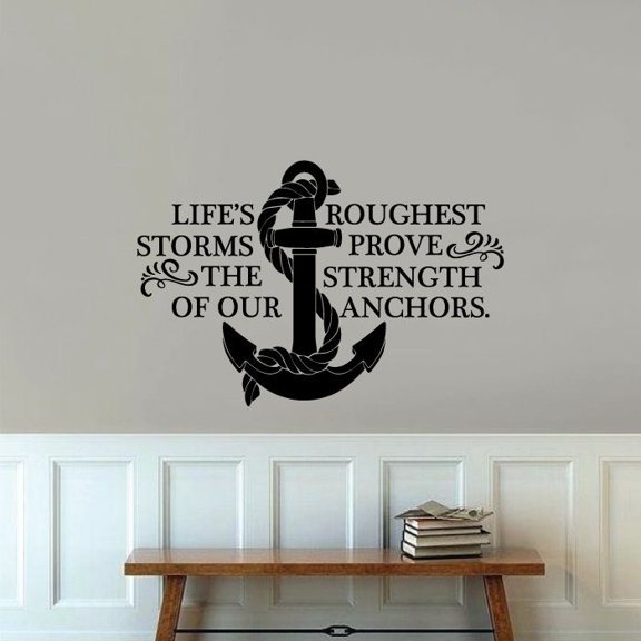 Life's Roughest Storms Prove The Strength Of Our Anchors - Life Inspiration Quotes Vinyl Wall Sticker Art Wall Decal Home Room Bedroom Living Room House Home Decor Sticker Decoration Size (6x10 inch)