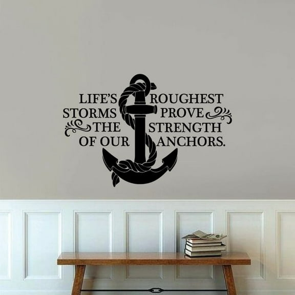 Life's Roughest Storms Prove The Strength Of Our Anchors - Life Inspiration Quotes Vinyl Wall Sticker Art Wall Decal Home Room Bedroom Living Room House Home Decor Sticker Decoration Size (22x30 inch)