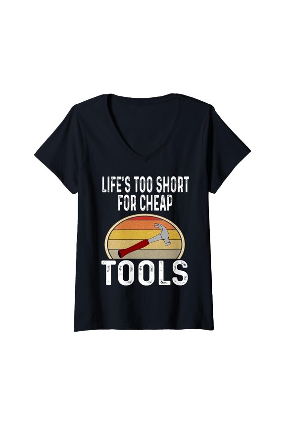 Life's Too Short For Cheap Tools Funny Carpenter Carpentry T-Shirt