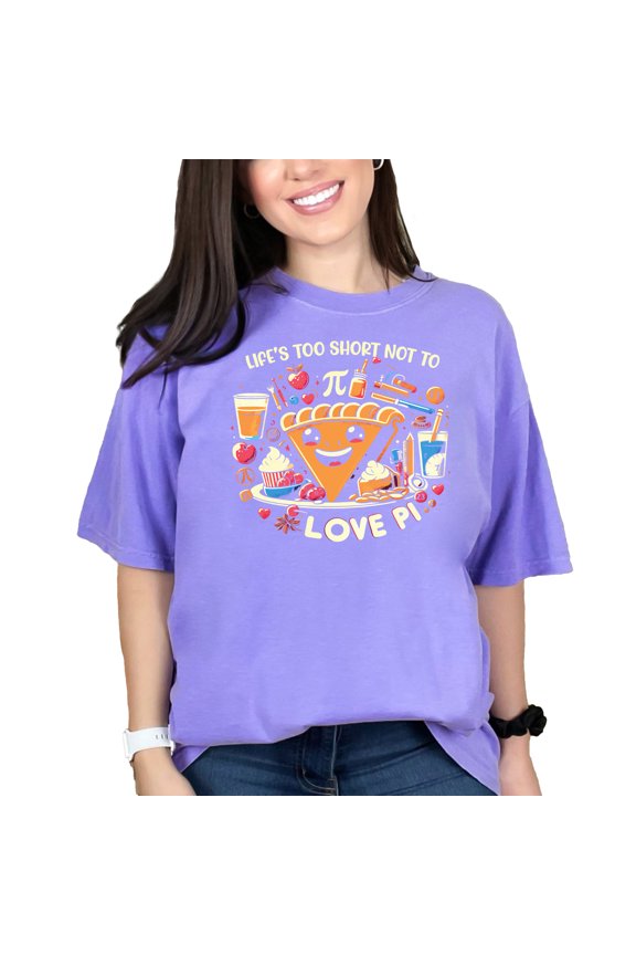 Life's Too Short Not to Love Pi Shirt, Funny Pi Lover Tee, Math Humor Graphic T-Shirt, Cute Pie Design Top, Geek Chic, Unique Gift, Violet Comfort Colors T-Shirt, Large