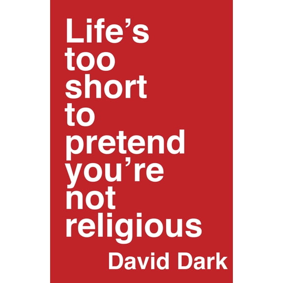Pre-Owned Life's Too Short to Pretend You're Not Religious Hardcover