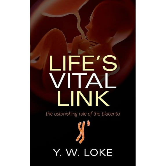 Life's Vital Link: The Astonishing Role of the Placenta, (Hardcover)