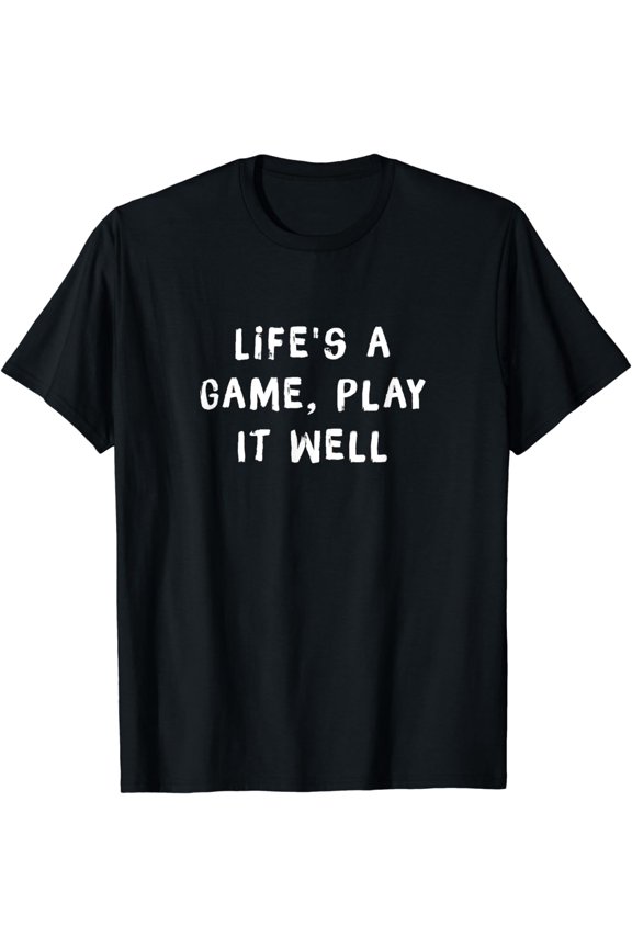 Life's a Game Play It Well Funny Geek Gaming Statement T-Shirt
