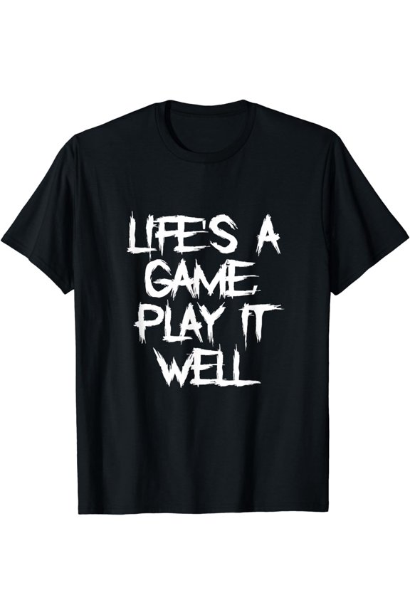 Life's a Game Play It Well Funny Geek Gaming Statement T-Shirt