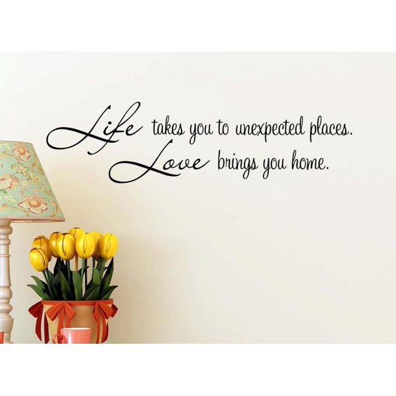 Life takes you to unexpected places. Love brings you home 23 x 6 Vinyl wall quote decal office home sticker Team Calligraphy Art Decor Motivational Inspirational lettering School team gym