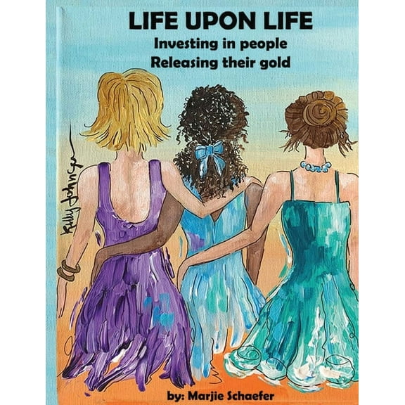 Life upon Life: Investing in people, Releasing their gold, (Paperback)