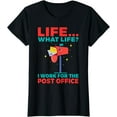 thumbnail image 1 of Life what Life i work for the Post Office funny Mailman T-Shirt, 1 of 3