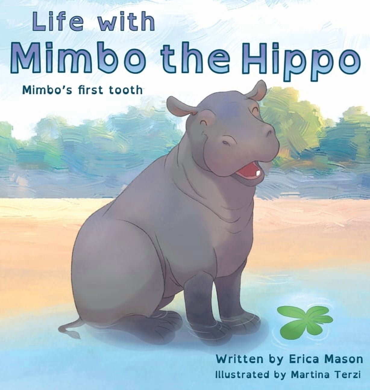Life with Mimbo the Hippo (Mimbo's first tooth), (Hardcover) - Walmart.com