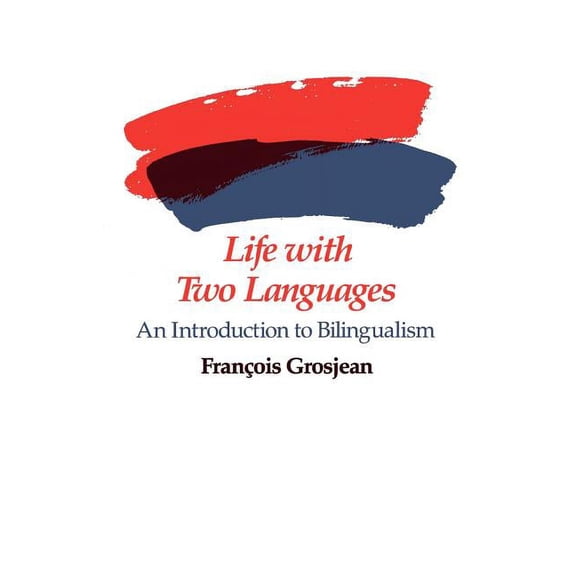 Life with Two Languages: An Introduction to Bilingualism (Paperback)
