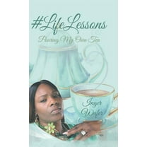 #LifeLessons: Pouring My Own Tea (Hardcover) by Inger Wafer
