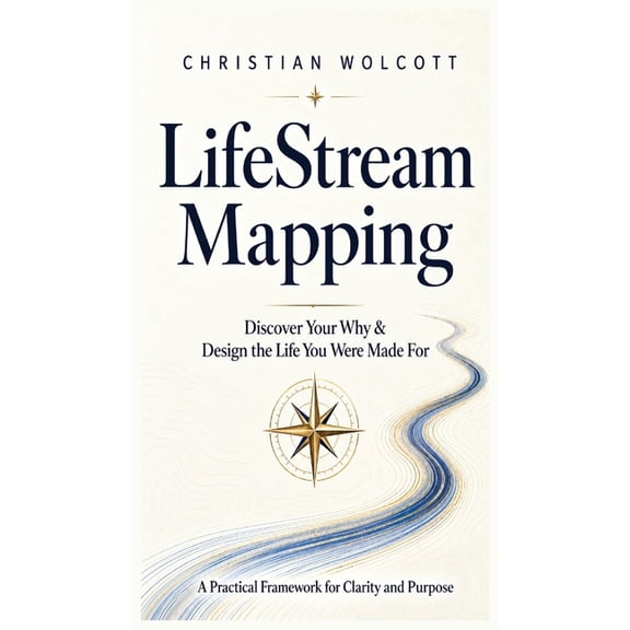 LifeStream Mapping: Discover Your Why & Build the Life You Were Made For, (Hardcover)