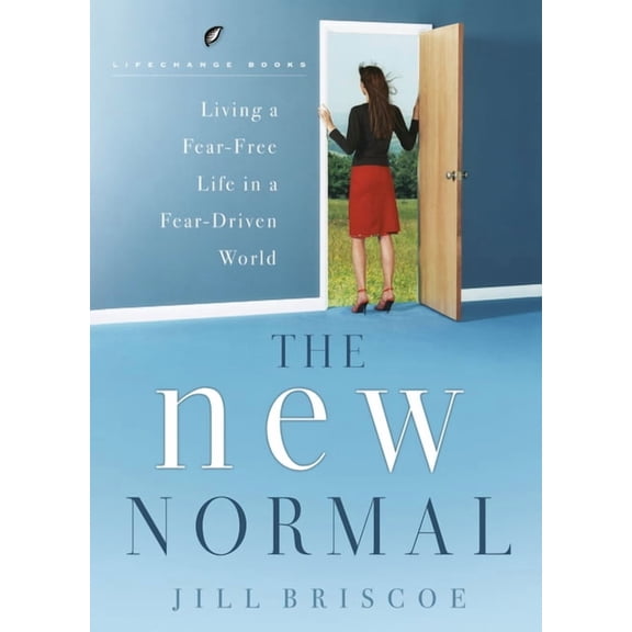 Lifechange Books The New Normal: Living a Fear-Free Life in a Fear-Driven World, (Paperback)
