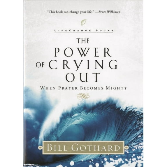 Lifechange Books The Power of Crying Out: When Prayer Becomes Mighty, (Paperback)