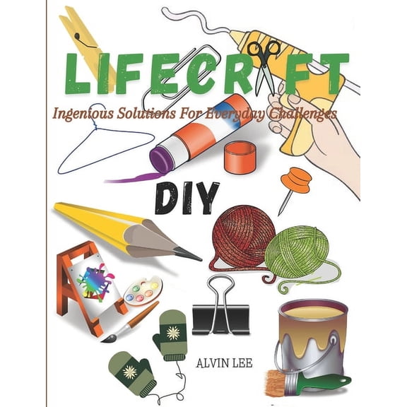 Lifecraft: Ingenious Solutions For Everyday Challenges (Paperback)