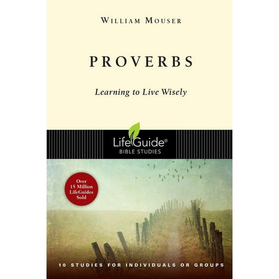 Lifeguide Bible Studies Proverbs: Learning to Live Wisely, (Paperback)