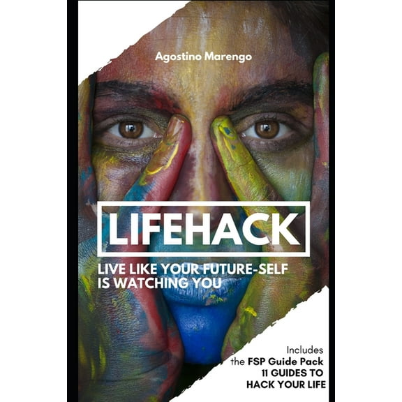 Lifehack: Live like your future-self is watching you (Paperback)
