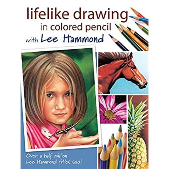 Pre-Owned Lifelike Drawing in Colored Pencil with Lee Hammond (Paperback) 1600610374 9781600610370