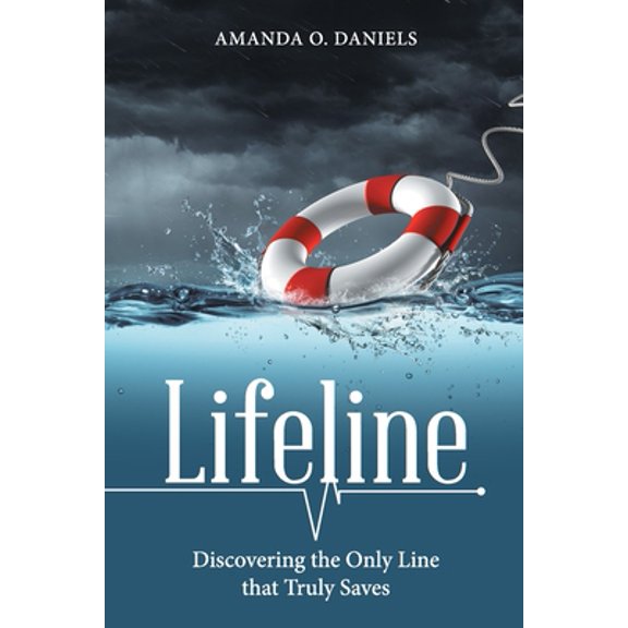 Pre-Owned Lifeline: Discovering The Only Line That Truly Saves (Paperback) 171695973X 9781716959738