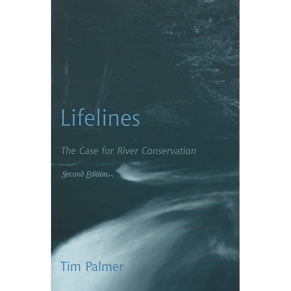 Lifelines: The Case for River Conservation, (Paperback)